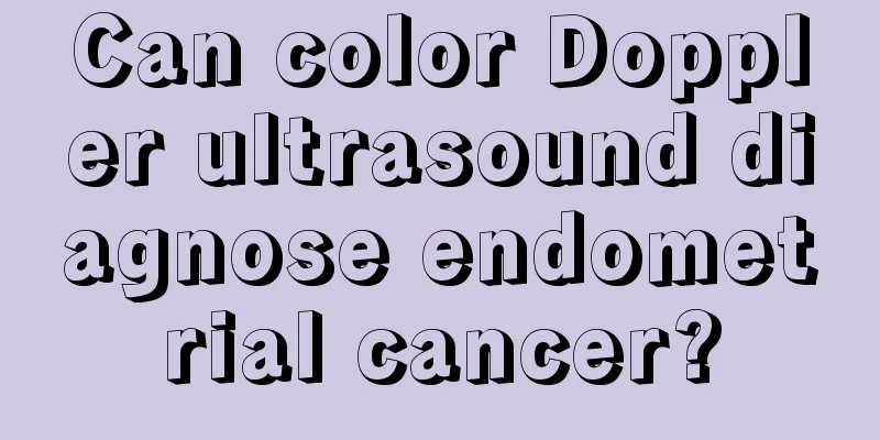 Can color Doppler ultrasound diagnose endometrial cancer?