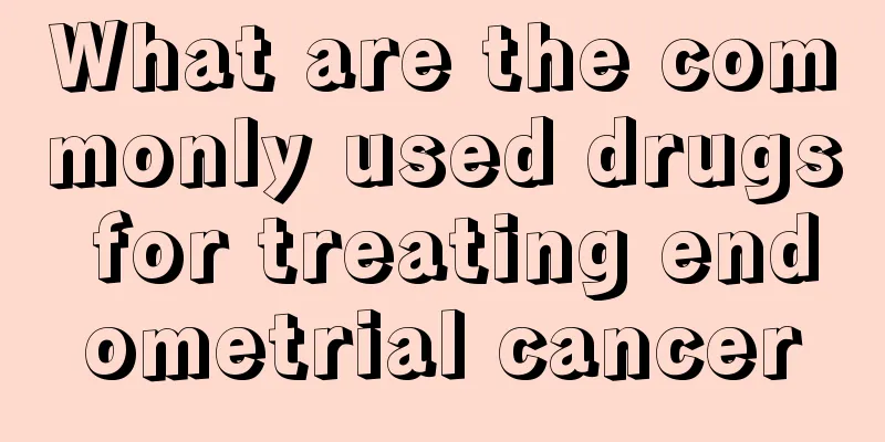 What are the commonly used drugs for treating endometrial cancer