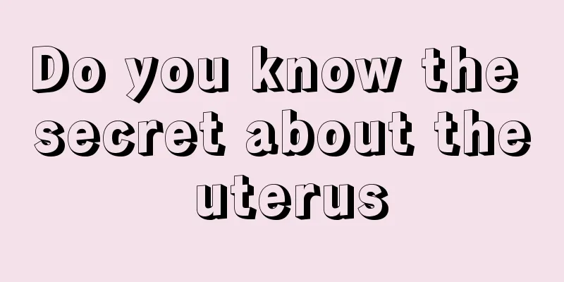Do you know the secret about the uterus