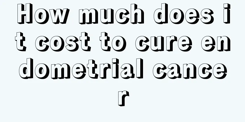 How much does it cost to cure endometrial cancer