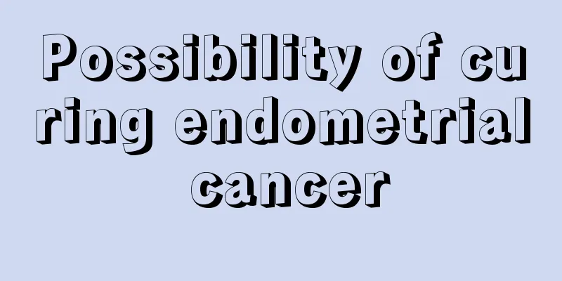 Possibility of curing endometrial cancer