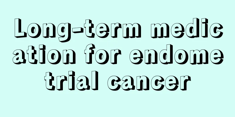 Long-term medication for endometrial cancer