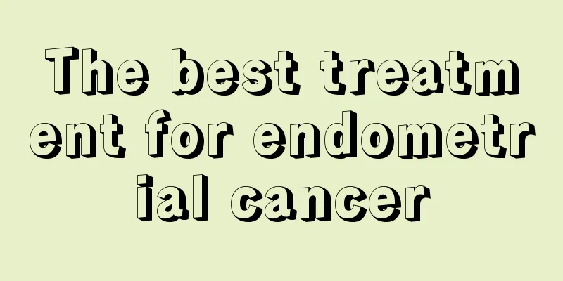 The best treatment for endometrial cancer