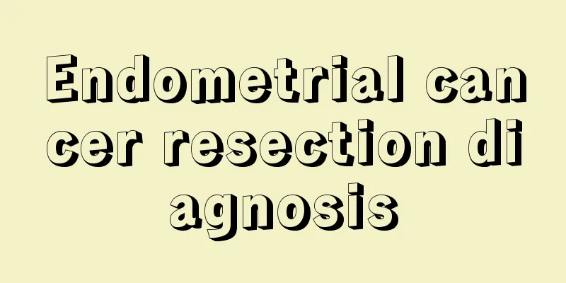Endometrial cancer resection diagnosis
