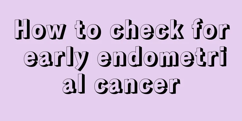 How to check for early endometrial cancer