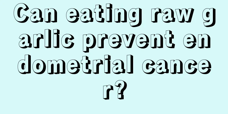 Can eating raw garlic prevent endometrial cancer?