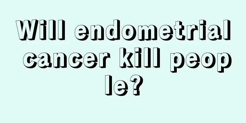 Will endometrial cancer kill people?