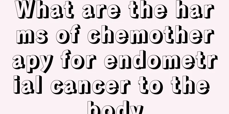 What are the harms of chemotherapy for endometrial cancer to the body