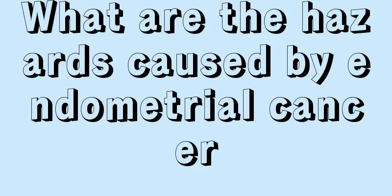 What are the hazards caused by endometrial cancer