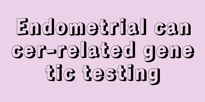 Endometrial cancer-related genetic testing