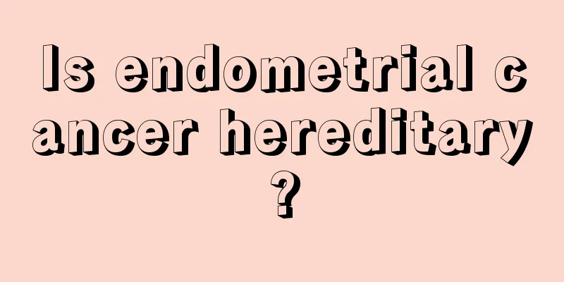 Is endometrial cancer hereditary?