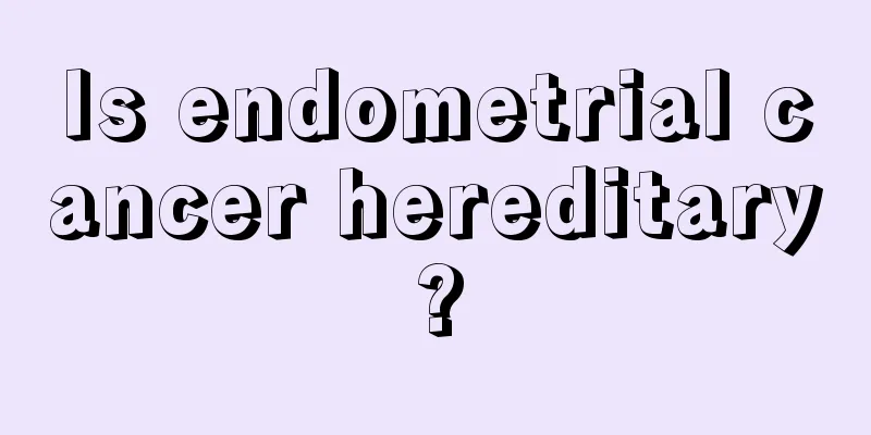 Is endometrial cancer hereditary?