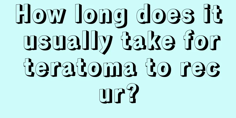 How long does it usually take for teratoma to recur?