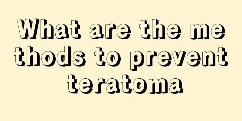 What are the methods to prevent teratoma