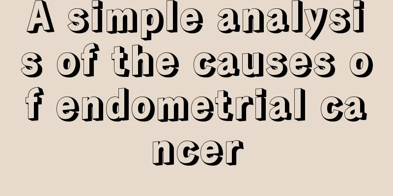 A simple analysis of the causes of endometrial cancer