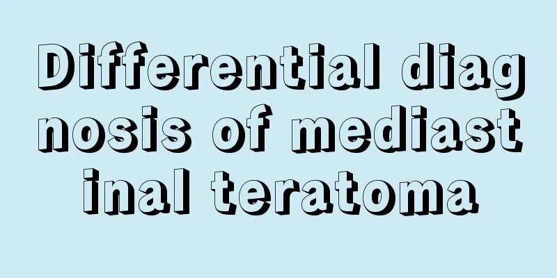 Differential diagnosis of mediastinal teratoma