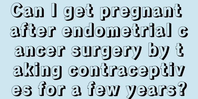 Can I get pregnant after endometrial cancer surgery by taking contraceptives for a few years?