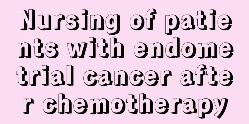 Nursing of patients with endometrial cancer after chemotherapy