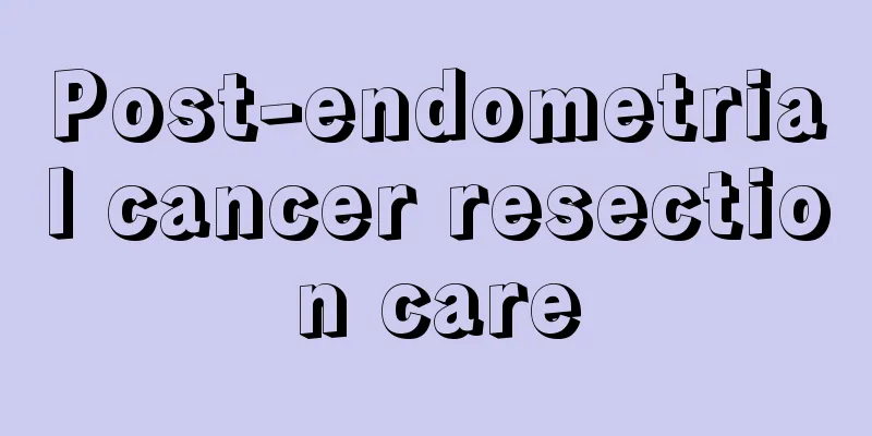 Post-endometrial cancer resection care