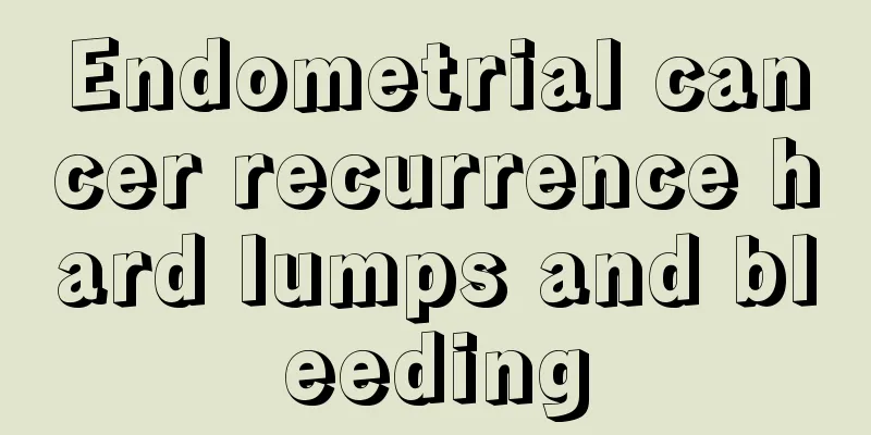 Endometrial cancer recurrence hard lumps and bleeding