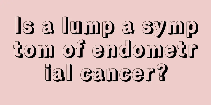 Is a lump a symptom of endometrial cancer?