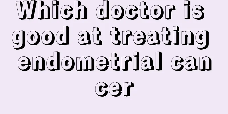 Which doctor is good at treating endometrial cancer