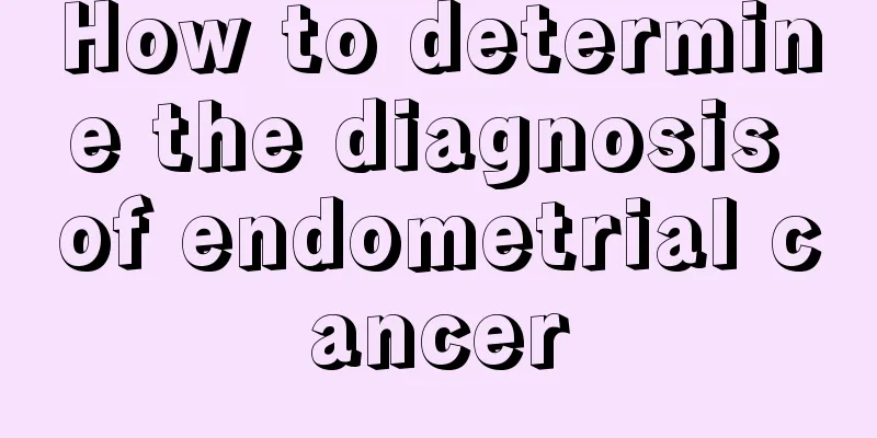 How to determine the diagnosis of endometrial cancer