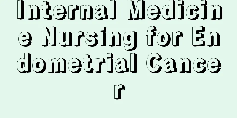 Internal Medicine Nursing for Endometrial Cancer