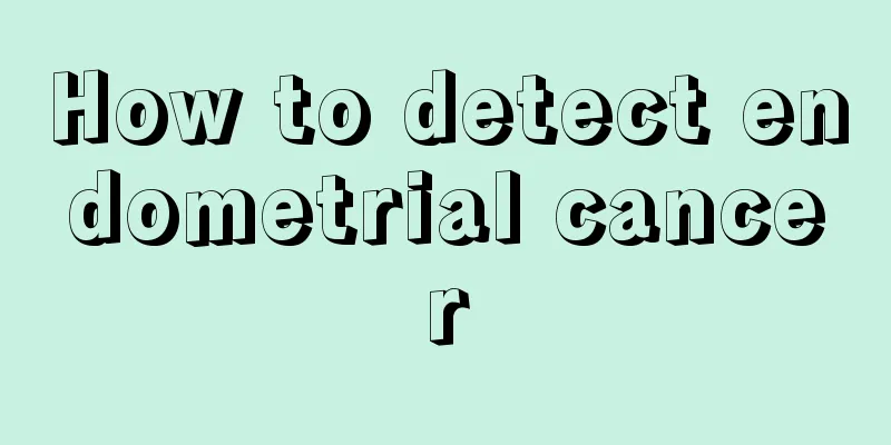 How to detect endometrial cancer