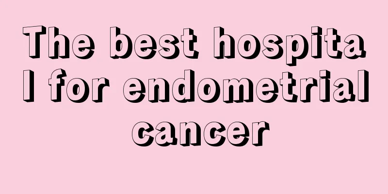 The best hospital for endometrial cancer