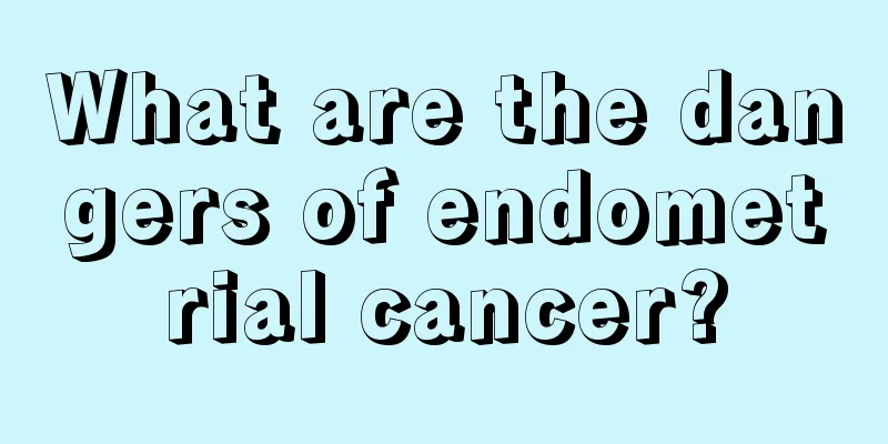 What are the dangers of endometrial cancer?