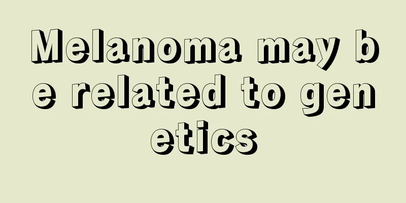 Melanoma may be related to genetics