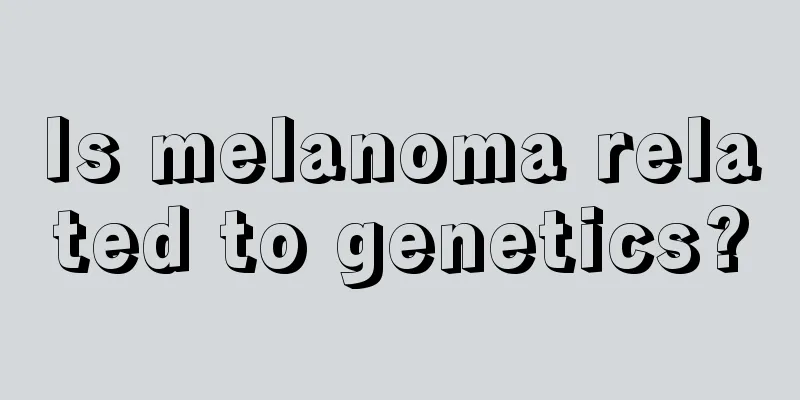 Is melanoma related to genetics?