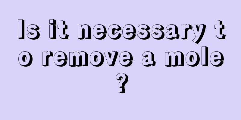 Is it necessary to remove a mole?