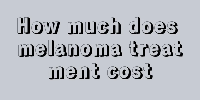 How much does melanoma treatment cost