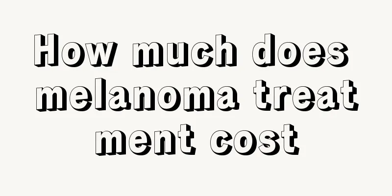 How much does melanoma treatment cost