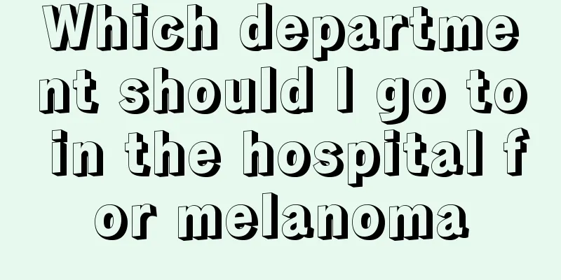 Which department should I go to in the hospital for melanoma