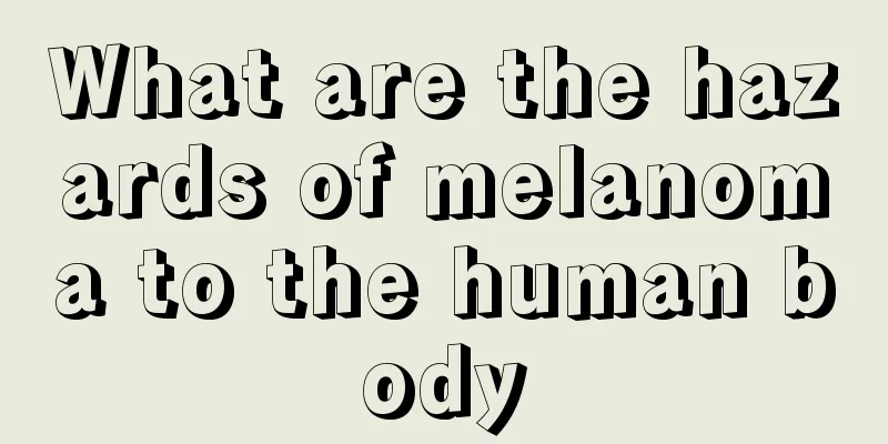 What are the hazards of melanoma to the human body