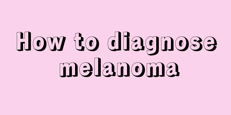 How to diagnose melanoma