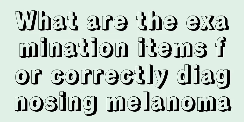 What are the examination items for correctly diagnosing melanoma
