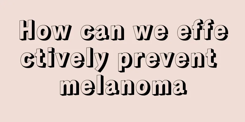 How can we effectively prevent melanoma