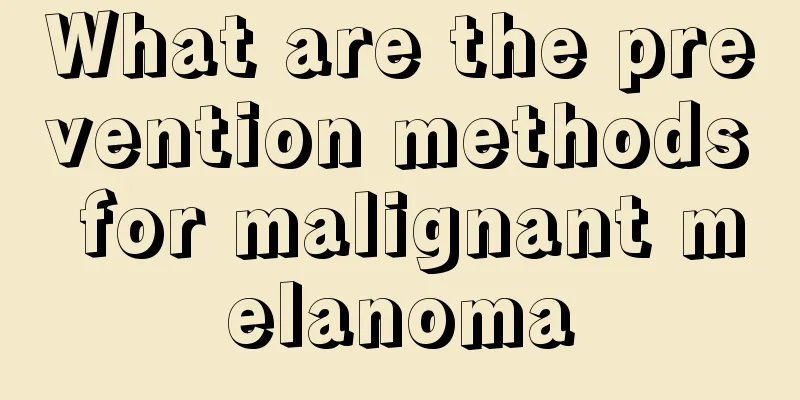 What are the prevention methods for malignant melanoma