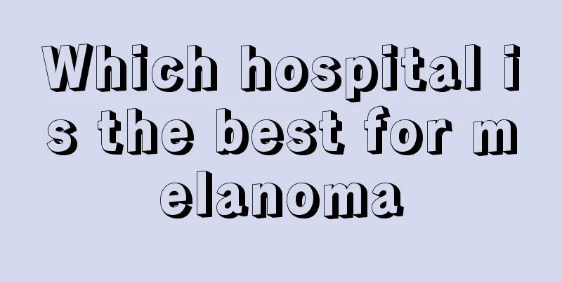Which hospital is the best for melanoma