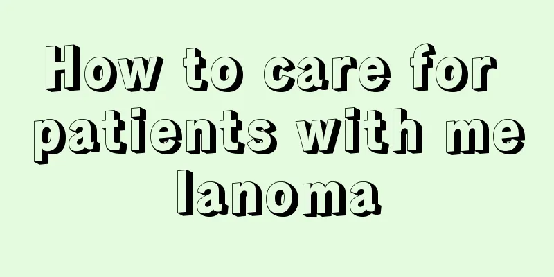 How to care for patients with melanoma