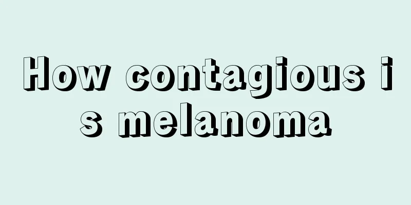 How contagious is melanoma