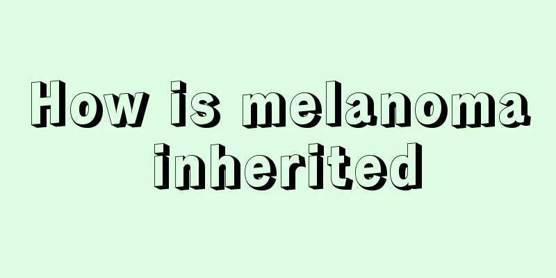 How is melanoma inherited