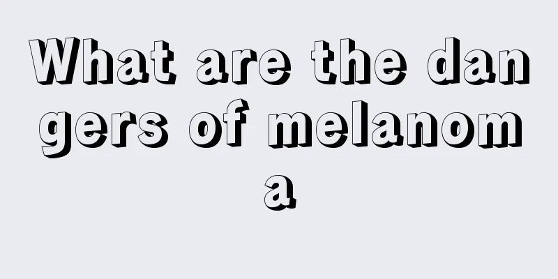 What are the dangers of melanoma