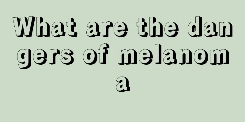 What are the dangers of melanoma