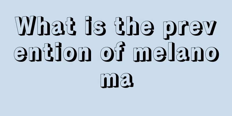 What is the prevention of melanoma