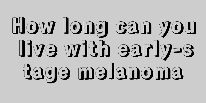 How long can you live with early-stage melanoma